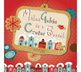 MIKULÁSGYÁR GYEREKLEMEZ: MákosGubás és a CzutorBorsók MIKULÁSGYÁR GYEREKLEMEZ: MákosGubás és a CzutorBorsók