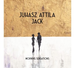 Juhász Attila "Jack" - Morning Sensation